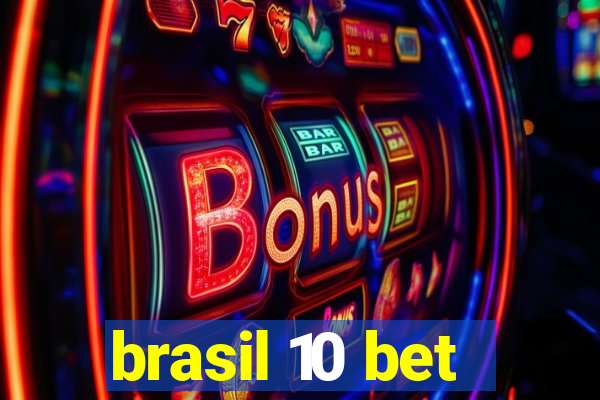 brasil 10 bet